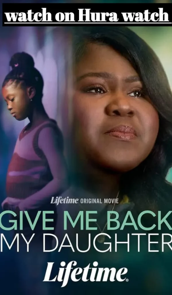 Give Me Back My Daughter 2025 1 Give Me Back My Daughter 2025